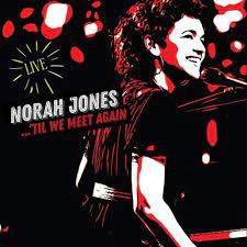 Norah Jones - ...'Till We Meet Again (Live) , 2LP, Gatefold, Brand New