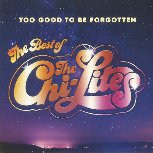 THE CHI-LITES - Too Good To Be Forgotten - The Best Of, LP Brand New